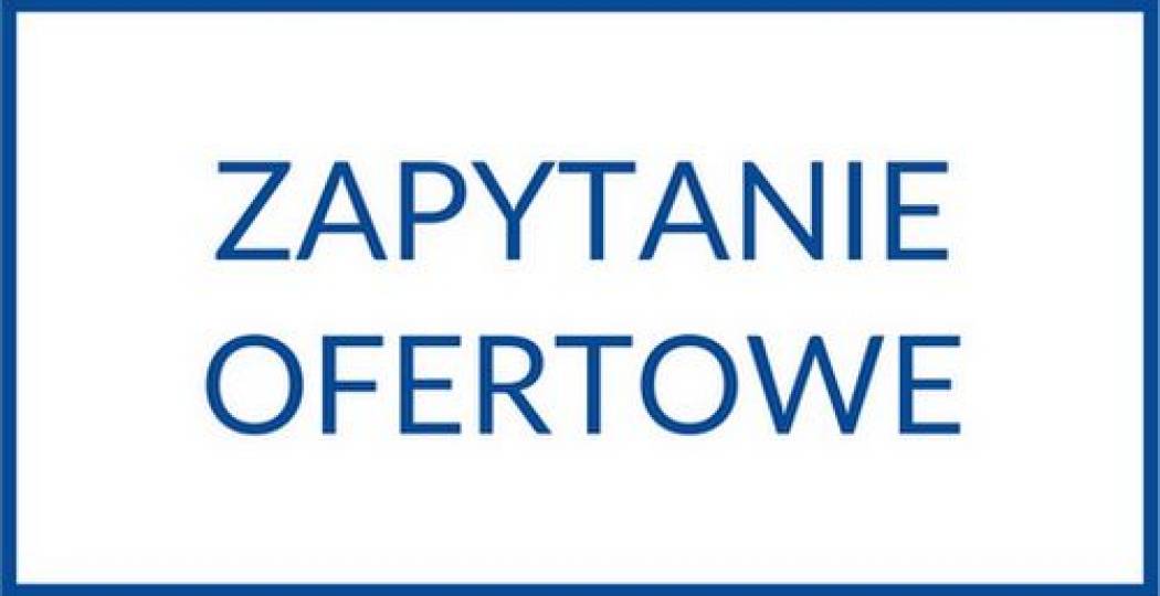 Zapytanie ofertowe - przeprowadzenie warsztatów i opracowanie dokumentu