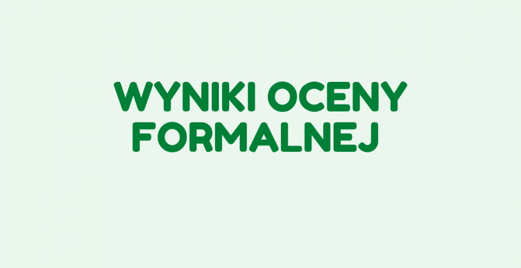 Wyniki oceny formalnej wniosków - edycja 2022 